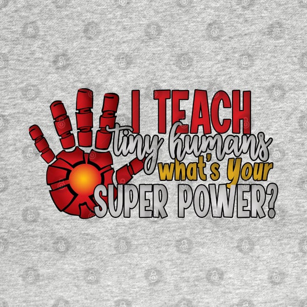 Teaching is my super power - Iron by CuteCoCustom